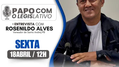 Papo com o Legislativo: Vereador Rosenildo Alves é o convidado desta sexta-feira (18)